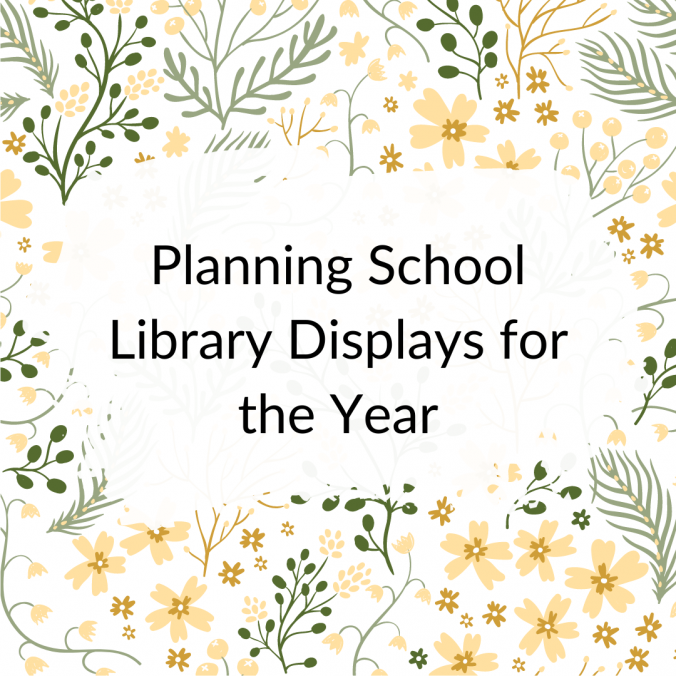 text Planning school library displays for the year with gold and green floral background