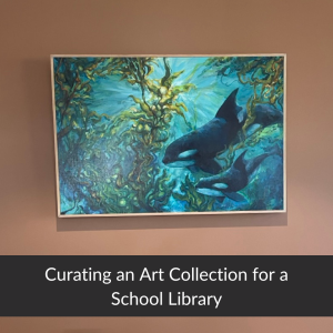 Curating an art collection for a school library