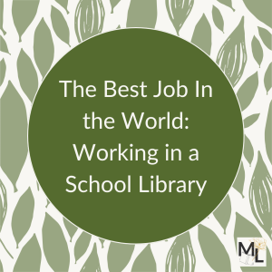 The Best Job In the World Working in a School Library