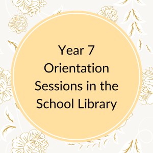 Year 7 Orientation Sessions in the School Library
